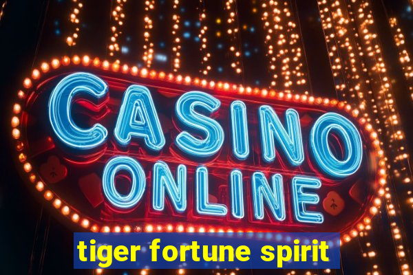 tiger fortune spirit